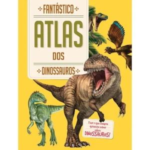 Fantástico Atlas dos Dinossauros